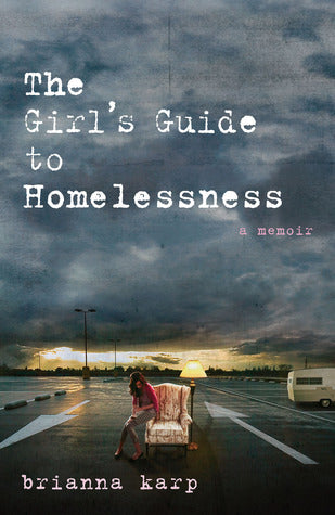 The Girl's Guide to Homelessness - A Memoir (Paperback) Brianna Karp