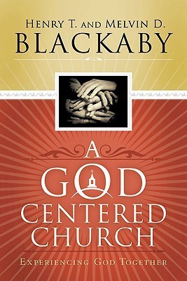 A God-Centered Church: Experiencing God Together (paperback) Henry T. Blackaby, melvin D. Blackaby