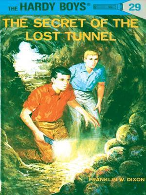 The Secret of the Lost Tunnel : The Hardy Boys, Book 29 of 190 (Hardcover) Franklin W. Dixon