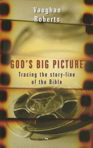 God's Big Picture - Tracing the Storyline of the Bible (Paperback) Vaughan Roberts