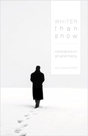 Whiter Than Snow: Meditations on Sin and Mercy (Paperback) Paul David Tripp