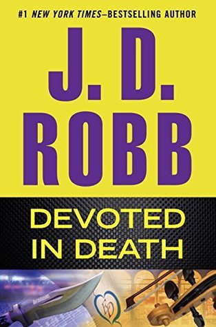 Devoted In Death: In Death, Book 41 (Hardcover) J.D. Robb