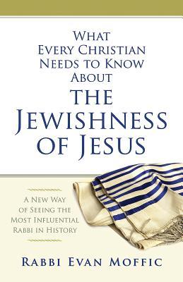 What Every Christian Needs to Know About the Jewishness of Jesus (Paperback) Evan Moffic