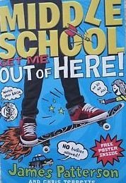 Get Me out of Here!: Midde School, Book 2 (Hardcover) James Patterson and Chris Tebbetts