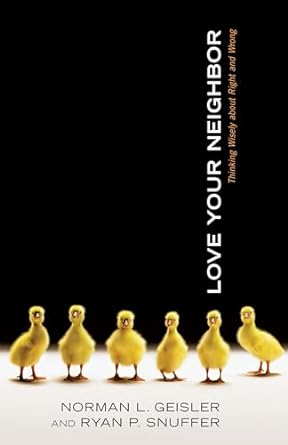 Love Your Neighbor (Paperback) Norman Geisler & Ryan Snuffer