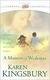 A Moment of Weakness: Forever Faithful Trilogy, Book 2 (Paperback) Karen Kingsbury