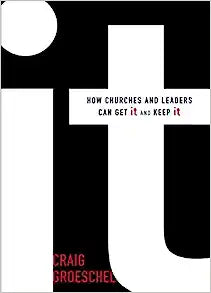 It: How Churches and Leaders Can Get It and Keep It (Paperback) Craig Groeschel
