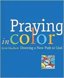 Praying in Color: Drawing a New Path to God (Paperback) Sybil MacBeth