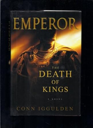 The Death of Kings: Emperor Series, Book 2 (Hardcover) Conn Iggulden