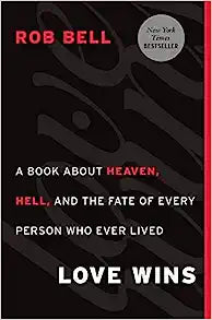 Love Wins: A Book About Heaven, Hell, and the Fate of Every Person Who Ever Lived (Hardcover) Rob Bell