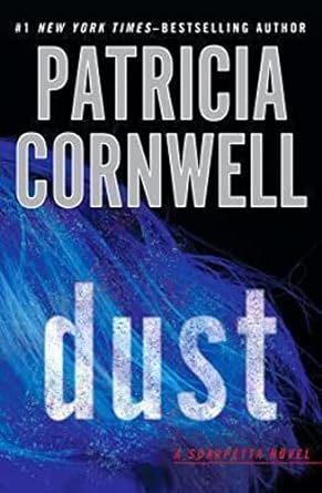 Dust : Book 21 of 28: Kay Scarpetta (Hardback) Patricia Cornwell