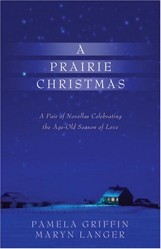 A Prairie Christmas: Heartsong Christmas 2-in-1 (Paperback) Pamela Griffin and Maryn Langer