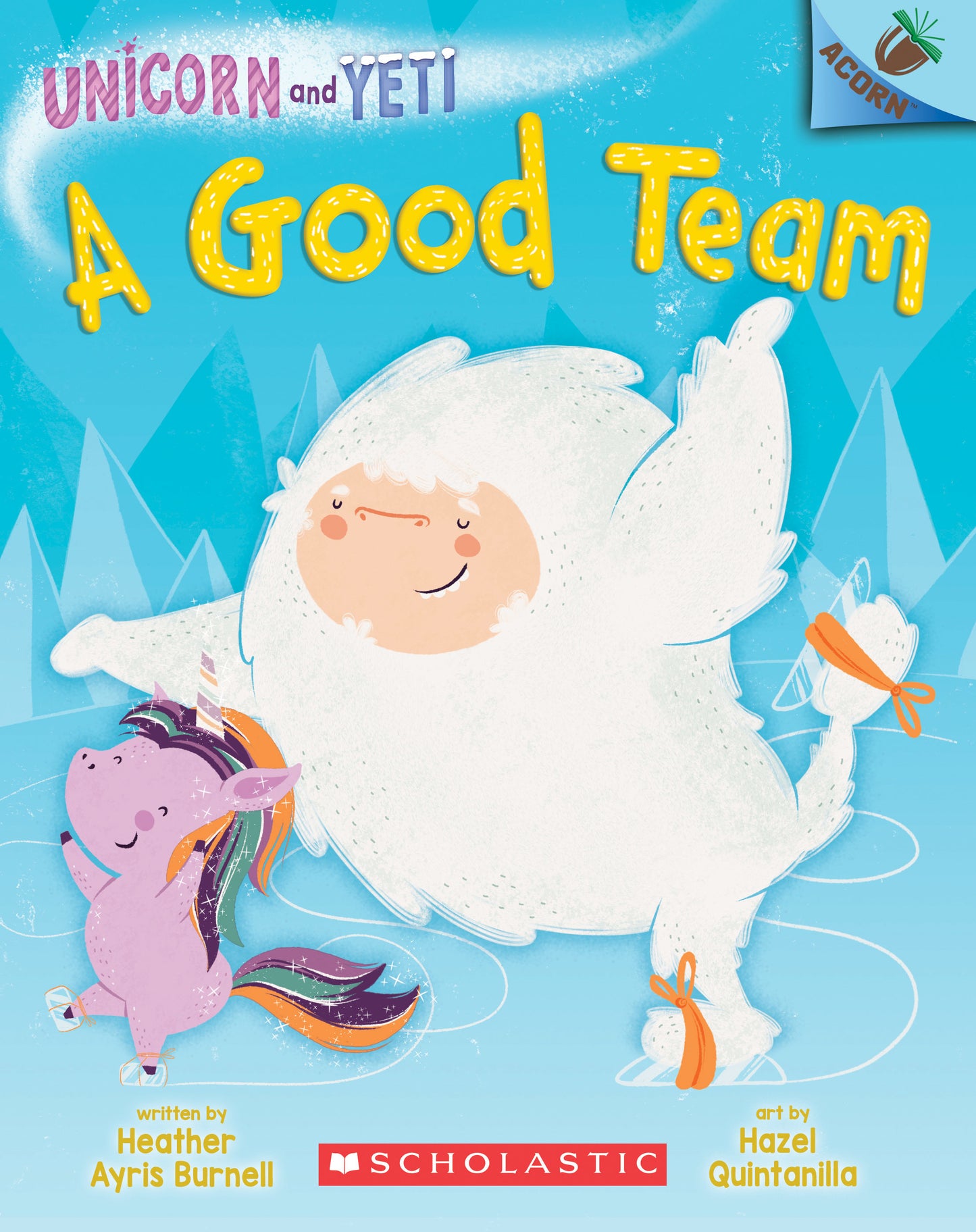 A Good Team: Unicorn and Yeti, Book #2 (Paperback) Heather Ayris Burnell