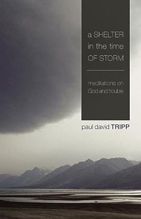 A Shelter in the Time of Storm (Paperback) Paul David Tripp