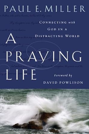 A Praying Life (Paperback) Paul E Miller