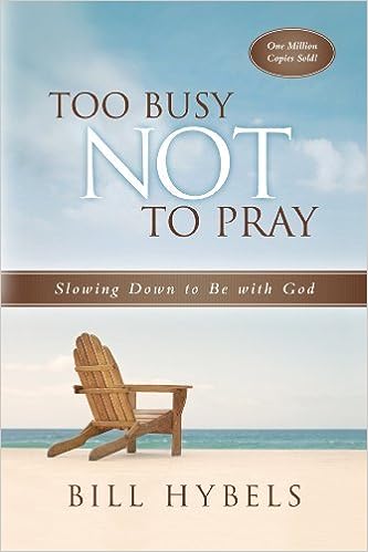 Too Busy Not to Pray (paperback) Bill Hybels