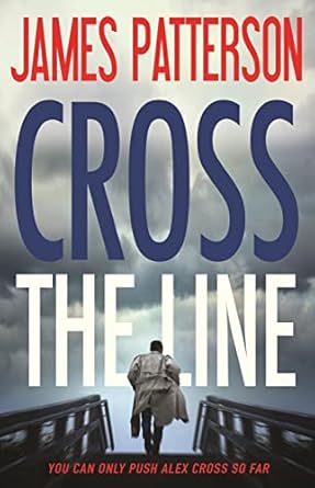 Cross the Line: Alex Cross, Book #24 (Hardcover) James Patterson