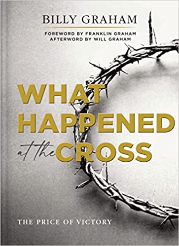 What Happened at the Cross (Hardcover) Billy Graham