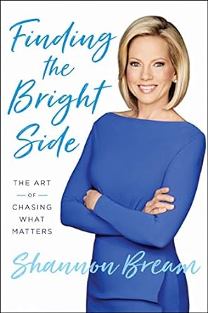 Finding the Bright Side: The Art of Chasing What Matters (Hardcover) Shannon Bream