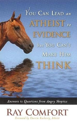 You Can Lead an Atheist to Evidence, But You Can't Make Him Think (Hardcover) Ray Comfort