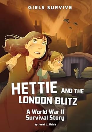 Girls Survive Hettie and the London Blitz (Paperback) Jenni L. Walsh