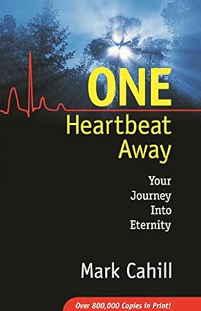 One Heartbeat Away: Your Journey into Eternity (Paperback) Mark Cahill