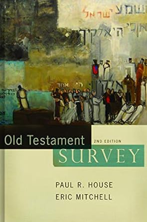 Old Testament Survey (Hardcover) Paul R. House & Eric Mitchell