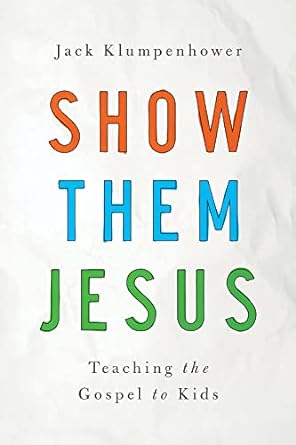 Show them Jesus (Paperback) Jack Klumpenhower