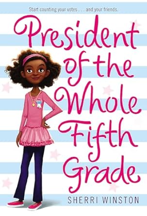President of the Whole Fifth Grade: President Trilogy, Book 1 (Paperback) Sherri Winston