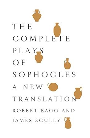 The Complete Plays of Sophocles: A New Translation (Paperback) Sophocles