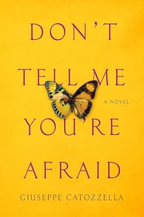 Don't Tell Me You're Afraid (Hardback) Giuseppe Catozzella