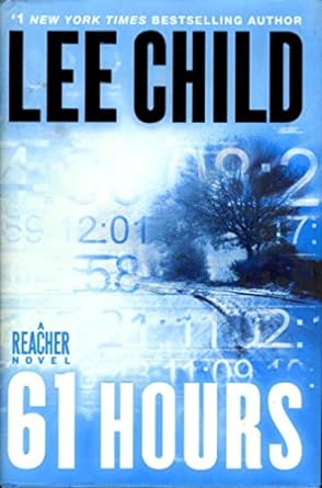 61 Hours : Book 14 of 29: Jack Reacher (Hardback) Lee Child