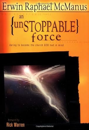 An Unstoppable Force: Daring to Become the Church God Had in Mind (Hardcover) Group Publishing