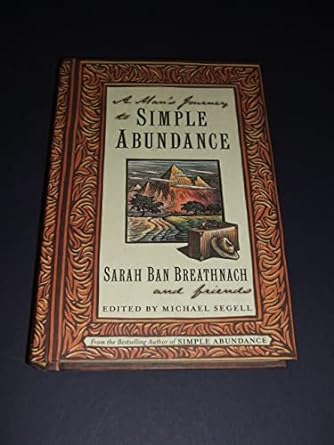 A Man's Journey to Simple Abundance (Hardcover) Sarah Ban Breathnach