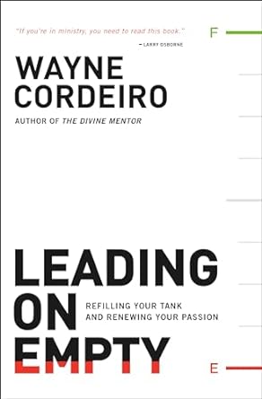 Leading on Empty: Refilling Your Tank and Renewing Your Passion (Paperback) Wayne Cordeiro