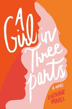 A Girl in Three Parts (Hardcover) Suzanne Daniel