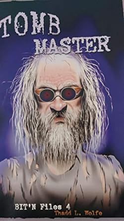 Tomb Master: BIT'N Files (Paperback) Thadd L. Wolfe