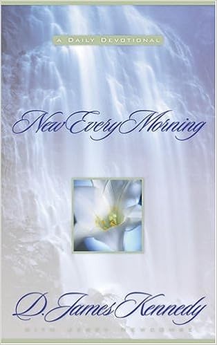 New Every Morning: A Daily Devotional (paperback) Dr. James Kennedy