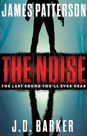 The Noise (Hardback) James Patterson, J. D. Barker