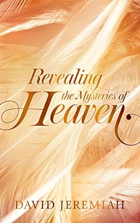 Revealing the Mysteries of Heaven (Hardcover) David Jeremiah