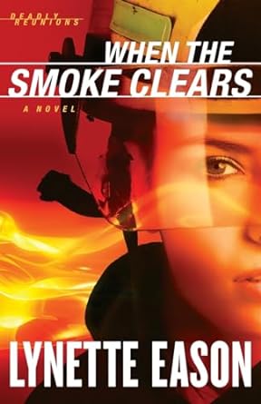 When the Smoke Clears (Paperback) Lynette Eason