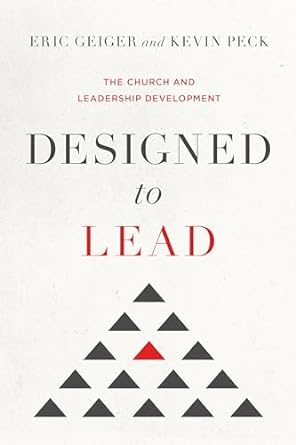 Designed to Lead (Hardback) Eric Geiger, Kevin Peck