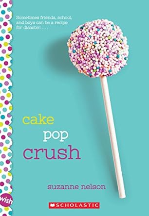 Cake Pop Crush (Paperback) Suzanne Nelson
