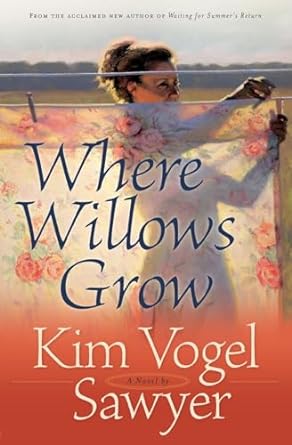 Where Willows Grow (Paperback) Kim Vogel Sawyer