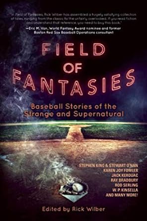 Field of Fantasies: Baseball Stories of the Strange and Supernatural (Paperback) Rick Wilber