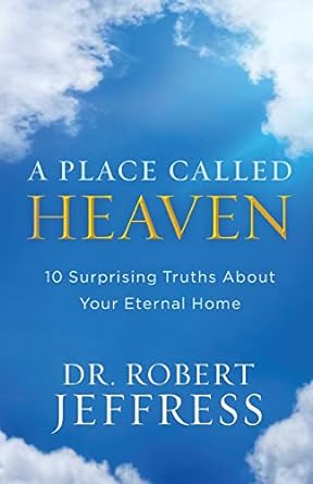 A Place Called Heaven (Hardback) Dr. Robert Jeffress