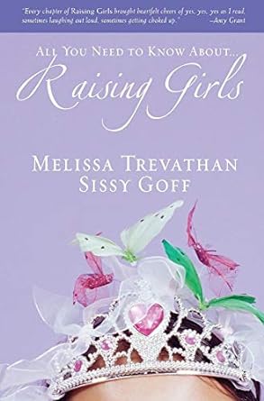 Raising Girls (Paperback) Melissa Trevathan, Sissy Goff