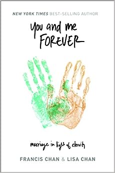 You and Me Forever: Marriage in Light of Eternity (Paperback) Francis Chan & Lisa Chan