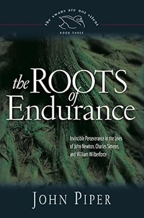 The Roots of Endurance (Hardback) John Piper