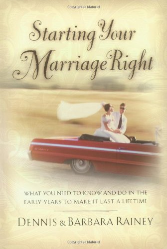 Starting Your Marriage Right (Hardcover) Barbara Rainey and Dennis Rainey